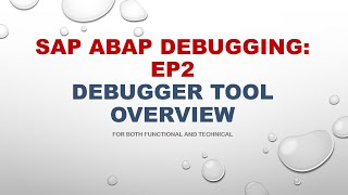 SAP ABAP Debugging EP2: Debugger Tool Overview (For Both Functionals and Technical)