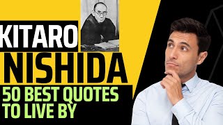Kitaro Nishida - 50 Quotes for Life from a Japanese Philosopher