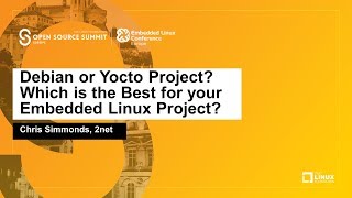 Debian or Yocto Project? Which is the Best for your Embedded Linux Project? - Chris Simmonds, 2net