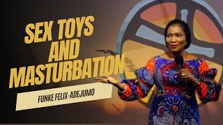 Is Masturbation and Sex Toys good for a Christian? - Funke Felix Adejumo