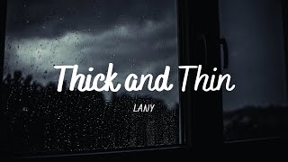 Thick and Thin - LANY (Lyrics)