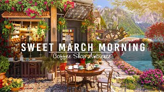 Sweet March Spring Morning at Outdoor Coffee Shop Ambience ☕Relaxing Instrumental Jazz Music to Work