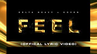 Delta Heavy x Koven - FEEL (Official Lyric Video)