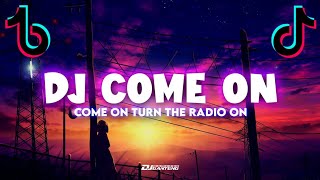 Dj come on come on turn the radio on jedag jedug fullbass | Dj viral tik tok terbaru 2022