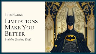 Limitations make you better: figure out your batman rules