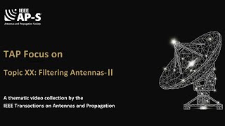 [TAP Focus] Topic XX: Filtering Antennas-II