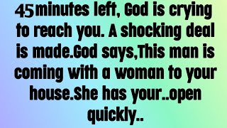 💌 God message today I 45 minutes left, God is crying to reach you..This man is coming..