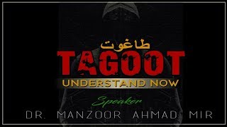 Taghoot well explained by Dr manzoor ahmad mir