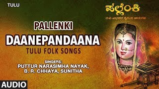 Daanepandaana Song | Pallenki | Puttur Narasimha Nayak,B.R. Chhaya,Sunitha | Tulu Folk