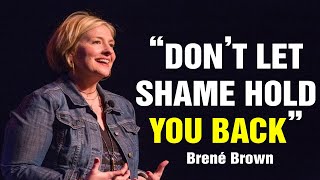Brené Brown's Life Advice Will Change Your Future | Eye Opening Speeches Of Shame