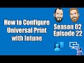 S02E22 - How to Configure Universal Print in Microsoft Azure - (I.T)