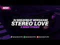 DJ STEREO LOVE BREAKBEAT X NINIX TITANIX MENGKANE VIRAL TIKTOK !!!