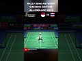 RALLY SERU ANTHONY SINISUKA GINTING DI ALL ENGLAND 2023 #badminton #menraket