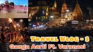 A Visual Treat - Ganga Aarti of Varanasi | Dashashwamedh Ghat | Travel Vlog - 3 | Insight Tales