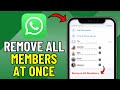 How To Remove All Whatsapp Group Members At Once 2026! (FULL GUIDE)