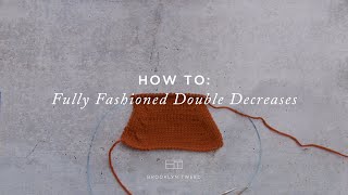 How To Knit: Fully Fashioned Double Decreases