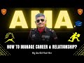 Ask Me Anything Session by Maj Gen Yash Mor, SM | How To Manage Career & Relationship? #career