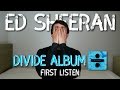 Ed Sheeran | Divide Album (First Listen)