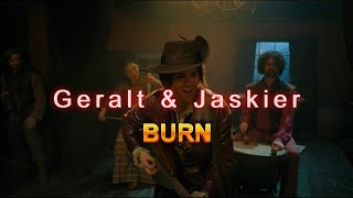 Geralt & Jaskier - Burn 【Lyrics 4K】