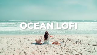 OCEAN LOFI CHILL | 2 Hour Pomodoro Timer (25/5) | Boosts Study Productivity & Focus