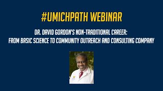UMichPath Webinar: Dr. David Gordon's Non-Traditional Career Within Pathology