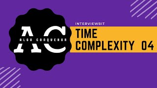 Time complexity 4 | Interviewbit | Algo Conqueror