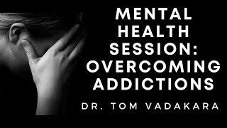 Mental Health Session: Overcoming Addictions