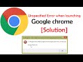 Fix Unspecified error When Launching Google Chrome for Windows