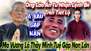 Ông Lão Ẩn Tu Lên Tiếng 10 Nghĩa Xuất Hiện Tăng Đoàn Thầy Minh Tuệ Gặp Kiếp Nạn | Phát Tâm Chí Thành