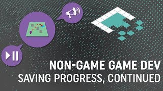 Non-Game Game Development: Saving Progress, Continued