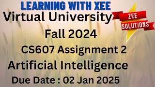 CS607 Artificial Intelligence  Assignment 2 Fall 2024 Virtual University of Pakistan