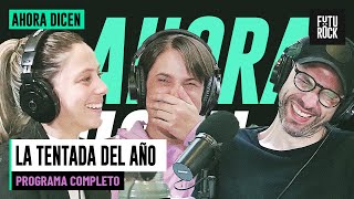 LA TENTADA DEL AÑO | PROGRAMA COMPLETO de AHORA DICEN