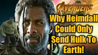 Why Heimdall could only send hulk to earth | Avengers:infinity war | explained in hindi.