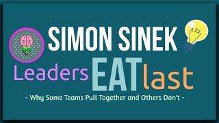 Leaders Eat Last by Simon Sinek: Animated Summary