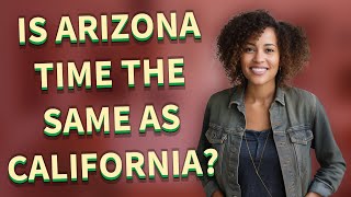 Is Arizona time the same as California?