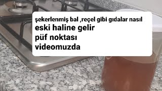 Şekerlenmiş BAL ve REÇEL nasıl eski haline döner. Püf Noktası videomuzda