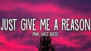 P!nk - Just Give Me A Reason (Lyrics) ft. Nate Ruess