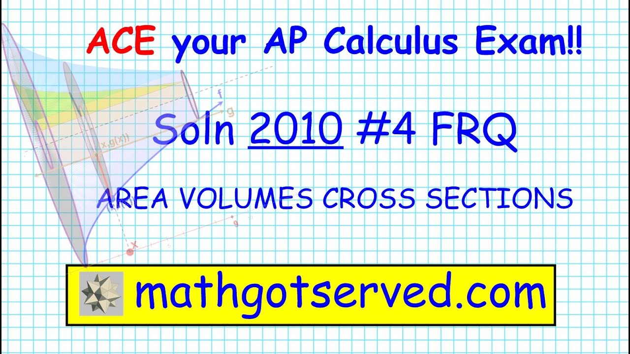 2010 AP Calculus AB FRQ #4 Volumes Area Revolution Solids Known Cross ...