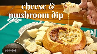 CHEESE \u0026 MUSHROOM DIP IN SOURDOUGH BOWL: Easy Recipe/Perfect Party Appetizer for Super Bowl