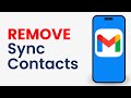 How to Remove Gmail Sync Contacts From Android Phone