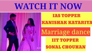 Ias kanishk kataria and wife sonal chouhan marriage dance