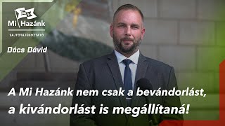 A Mi Hazánk nem csak a bevándorlást, a kivándorlást is megállítaná!