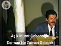 Derman Ne Zaman Gelecek - Aşık Murat Çobanoğlu #muratçobanoğlu #aşıknuriçırağı #france