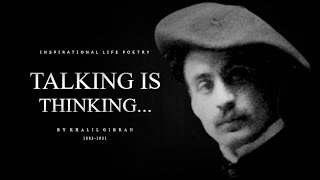 Talking Is Thinking Half Murdered | Khalil Gibran | Deep Life Poetry