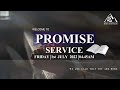 July 2022 Promise Service | GAHM LIVE