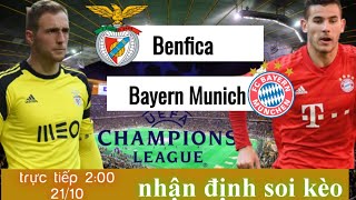 Benfica vs Bayern munich | nhận định soi kèo trực tiếp bóng đá cúp c1 | 2h ngày 21/10/2021