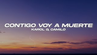 KAROL G, Camilo - CONTIGO VOY A MUERTE ❤️ (Letra)