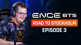 ENCE Behind the Scenes - Road to Stockholm: Episode 3
