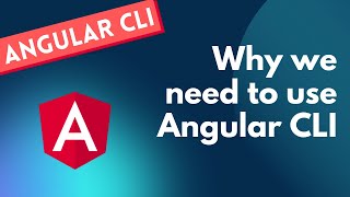 1. Getting Started With Angular CLI. Why We Need to use AngularCLI for creating an application.