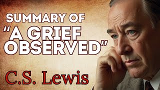 Summary of "A Grief Observed" : A C.S. Lewis Book Review